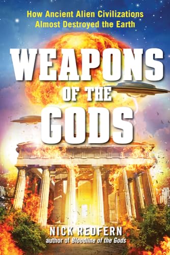 Imagen de archivo de Weapons of the Gods: How Ancient Alien Civilizations Almost Destroyed the Earth a la venta por Books From California