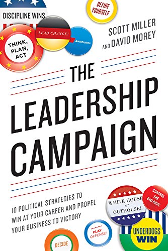 Stock image for The Leadership Campaign: 10 Political Strategies to Win at Your Career and Propel Your Business to Victory for sale by SecondSale