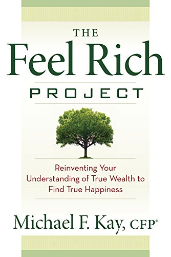 Imagen de archivo de The Feel Rich Project: Reinventing Your Understanding of True Wealth to Find True Happiness a la venta por Books From California