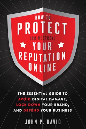 Beispielbild fr How to Protect (or Destroy) Your Reputation Online : The Essential Guide to Avoid Digital Damage, Lock down Your Brand, and Defend Your Business zum Verkauf von Better World Books