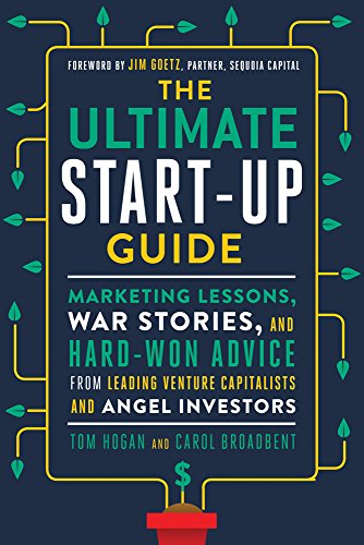 Stock image for The Ultimate Start-Up Guide: Marketing Lessons, War Stories, and Hard-Won Advice from Leading Venture Capitalists and Angel Investors for sale by Open Books