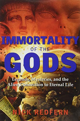 Imagen de archivo de Immortality of the Gods: Legends, Mysteries, and the Alien Connection to Eternal Life a la venta por Books From California
