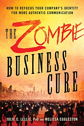 Beispielbild fr The Zombie Business Cure: How to Refocus Your Company's Identity for More Authentic Communication zum Verkauf von Monster Bookshop