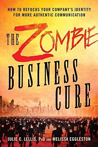 Stock image for The Zombie Business Cure: How to Refocus Your Company's Identity for More Authentic Communication for sale by Monster Bookshop