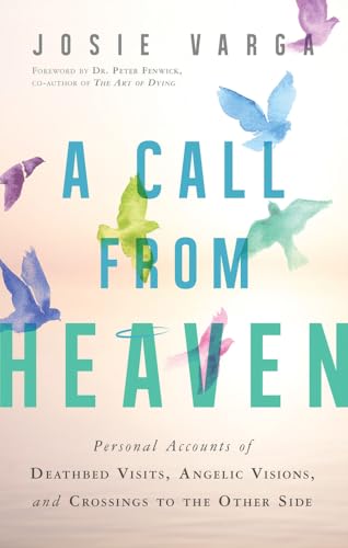 Beispielbild fr A Call from Heaven: Personal Accounts of Deathbed Visits, Angelic Visions, and Crossings to the Other Side zum Verkauf von WeBuyBooks