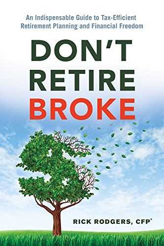 9781632650856: Don't Retire Broke: An Indispensable Guide to Tax-Efficient Retirement Planning and Financial Freedom