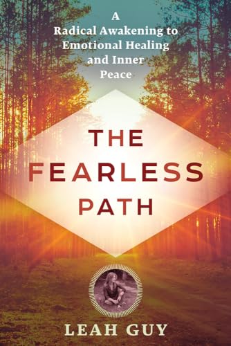 Beispielbild fr The Fearless Path: A Radical Awakening to Emotional Healing and Inner Peace zum Verkauf von Half Price Books Inc.