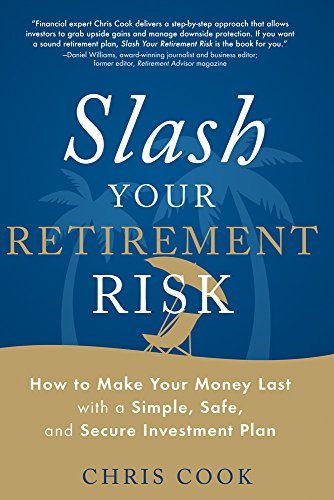 Imagen de archivo de Slash Your Retirement Risk: How to Make Your Money Last with a Simple, Safe, and Secure Investment Plan a la venta por SecondSale