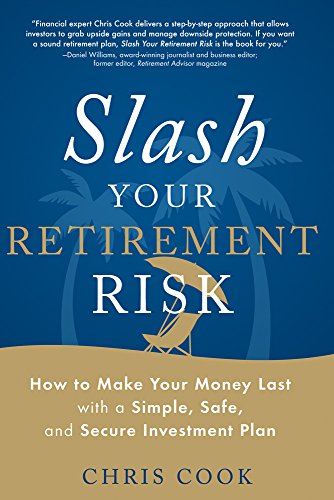 Stock image for Slash Your Retirement Risk: How to Make Your Money Last with a Simple, Safe, and Secure Investment Plan for sale by SecondSale