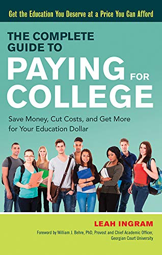 Imagen de archivo de The Complete Guide to Paying for College: Save Money, Cut Costs, and Get More for Your Education Dollar a la venta por SecondSale
