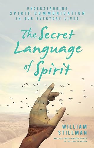 9781632651228: The Secret Language of Spirit: Understanding Spirit Communication in Our Everyday Lives