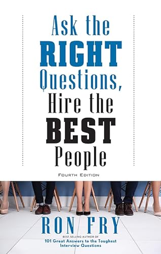 Imagen de archivo de Ask the Right Questions, Hire the Best People, Fourth Edition a la venta por Books From California