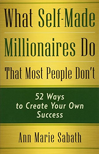 Imagen de archivo de What Self-Made Millionaires Do That Most People Don't: 52 Ways to Create Your Own Success a la venta por ThriftBooks-Dallas