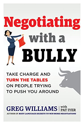 9781632651358: Negotiating with a Bully: Take Charge and Turn the Tables on People Trying to Push You Around