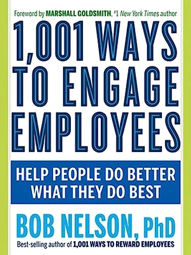 Imagen de archivo de 1,001 Ways to Engage Employees: Help People Do Better What They Do Best a la venta por SecondSale