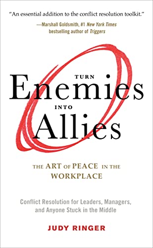 Beispielbild fr Turn Enemies Into Allies: The Art of Peace in the Workplace (Conflict Resolution for Leaders, Managers, and Anyone Stuck in the Middle) zum Verkauf von Books From California