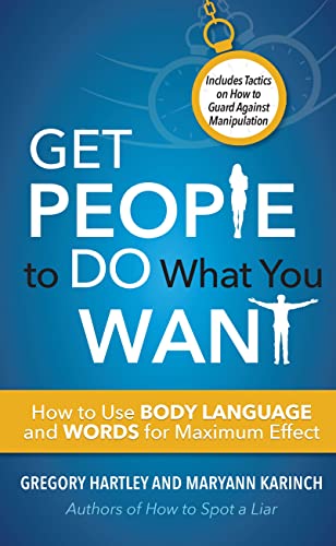 Imagen de archivo de Get People to Do What You Want: How to Use Body Language and Words for Maximum Effect a la venta por Reliant Bookstore