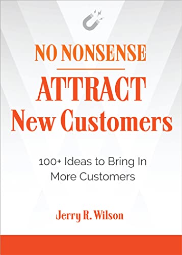 Beispielbild fr No Nonsense: Attract New Customers: 100+ Ideas to Bring in More Customers zum Verkauf von Monster Bookshop