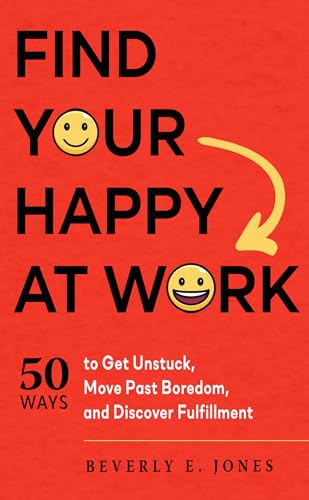 Beispielbild fr Find Your Happy at Work: 50 Ways to Get Unstuck, Move Past Boredom, and Discover Fulfillment zum Verkauf von ThriftBooks-Atlanta