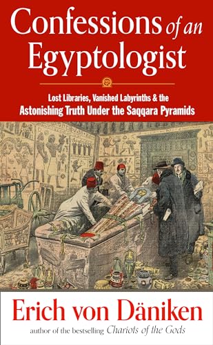 Beispielbild fr Confessions of an Egyptologist: Lost Libraries, Vanished Labyrinths & the Astonishing Truth Under the Saqqara Pyramids zum Verkauf von Books From California