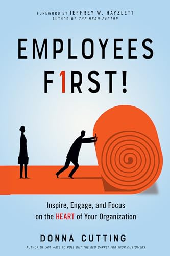 Stock image for Employees First!: Inspire, Engage, and Focus on the Heart of Your Organization for sale by SecondSale