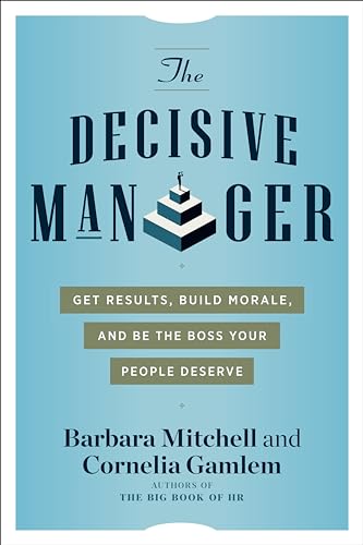 Beispielbild fr The Decisive Manager: Get Results, Build Morale, and Be the Boss Your People Deserve zum Verkauf von Open Books