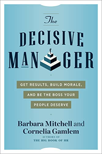Imagen de archivo de The Decisive Manager: Get Results, Build Morale, and Be the Boss Your People Deserve a la venta por Open Books