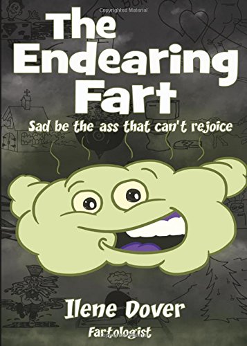 9781632680266: The Endearing Fart: Sad be the ass that can't rejoice
