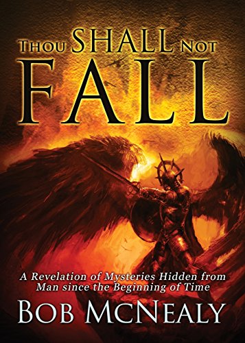 9781632682048: Thou Shall Not Fall: A Revelation of Mysteries Hidden from Man since the Beginning of Time