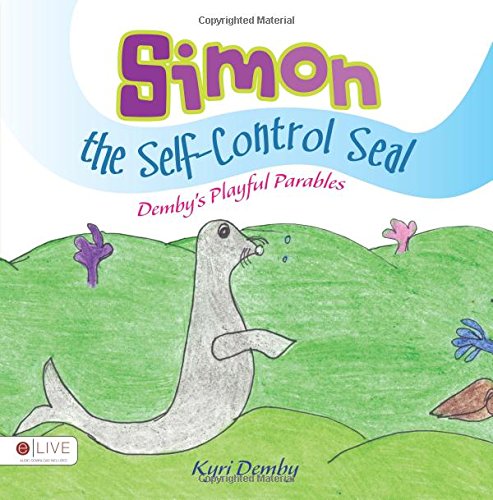 9781632686282: Simon the Self Control Seal: eLive Audio Download Included (Demby's Playful Parables)