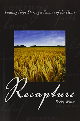 Stock image for Recapture. Finding Hope During a Famine of the Heart for sale by ThriftBooks-Atlanta
