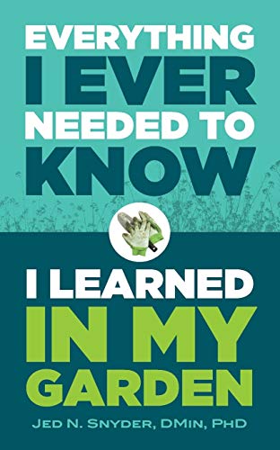 Stock image for Everything I Ever Needed to Know I Learned in My Garden for sale by ThriftBooks-Atlanta
