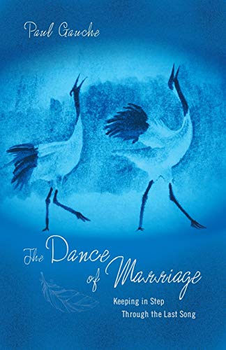 Stock image for The Dance of Marriage: Keeping in Step Through the Last Song for sale by HPB Inc.