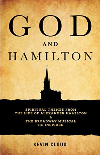 Beispielbild fr God and Hamilton : Spiritual Themes from the Life of Alexander Hamilton and the Broadway Musical He Inspired zum Verkauf von Better World Books