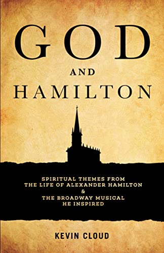 Imagen de archivo de God and Hamilton : Spiritual Themes from the Life of Alexander Hamilton and the Broadway Musical He Inspired a la venta por Better World Books