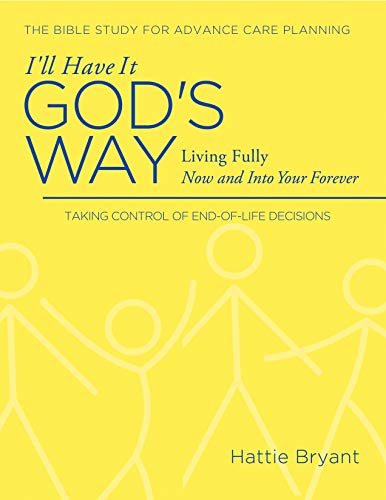 Beispielbild fr I'll Have It God's Way : Fully Living All the Way to Heaven zum Verkauf von Better World Books