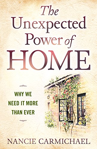 Imagen de archivo de The Unexpected Power of Home: Why We Need It More Than Ever a la venta por Your Online Bookstore