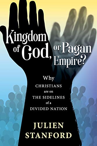 Stock image for Kingdom of God or Pagan Empire?: Why Christians are on the Sidelines of a Divided Nation for sale by GF Books, Inc.