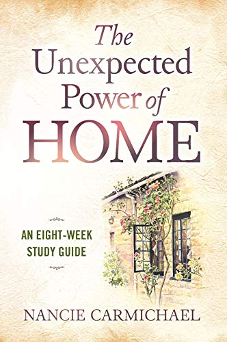 9781632695031: The Unexpected Power of Home: An Eight-Week Study Guide