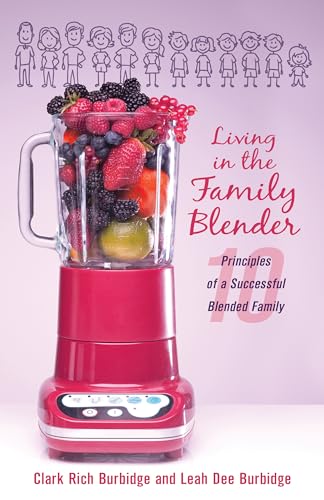 Stock image for Living in the Family Blender: 10 Principles of a Successful Blended Family for sale by -OnTimeBooks-