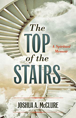 Stock image for The Top of the Stairs: A Spiritual Memoir for sale by Chiron Media