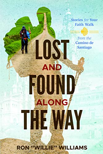 Stock image for Lost and Found Along the Way: Stories for Your Faith Walk from the Camino de Santiago for sale by ThriftBooks-Atlanta