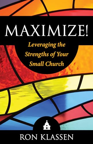 Beispielbild fr Maximize!: Leveraging the Strengths of Your Small Church Author: Ron Klassen zum Verkauf von BooksRun