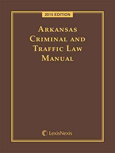 9781632836458: Arkansas Criminal and Traffic Law Manual