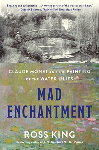 Beispielbild fr Mad Enchantment : Claude Monet and the Painting of the Water Lilies zum Verkauf von Better World Books