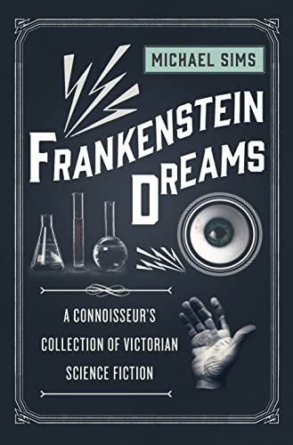 Beispielbild fr Frankenstein Dreams : A Connoisseur's Collection of Victorian Science Fiction zum Verkauf von Better World Books