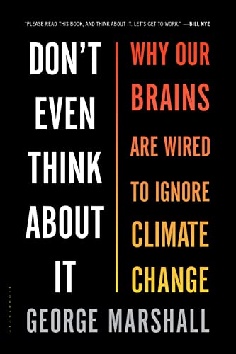 Imagen de archivo de Dont Even Think About It: Why Our Brains Are Wired to Ignore Climate Change a la venta por gwdetroit