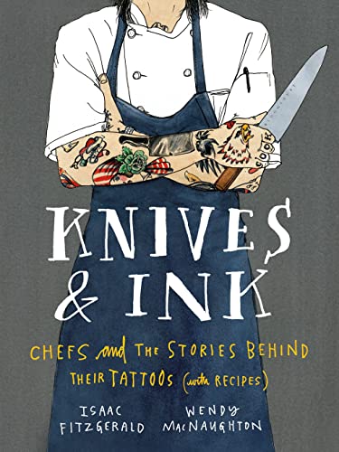 9781632861214: Knives & Ink: Chefs and the Stories Behind Their Tattoos (with Recipes)
