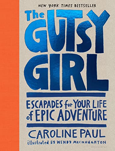 Stock image for The Gutsy Girl: Escapades for Your Life of Epic Adventure for sale by Gulf Coast Books