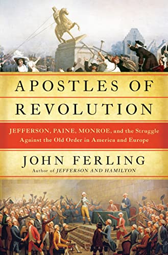 Beispielbild fr Apostles of Revolution : Jefferson, Paine, Monroe, and the Struggle Against the Old Order in America and Europe zum Verkauf von Better World Books